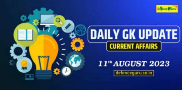 Daily GK Update - 11th August 2023 Current Affairs