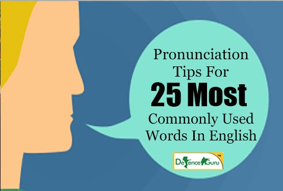 Pronunciation Tips For 25 Most Commonly Used Words In English