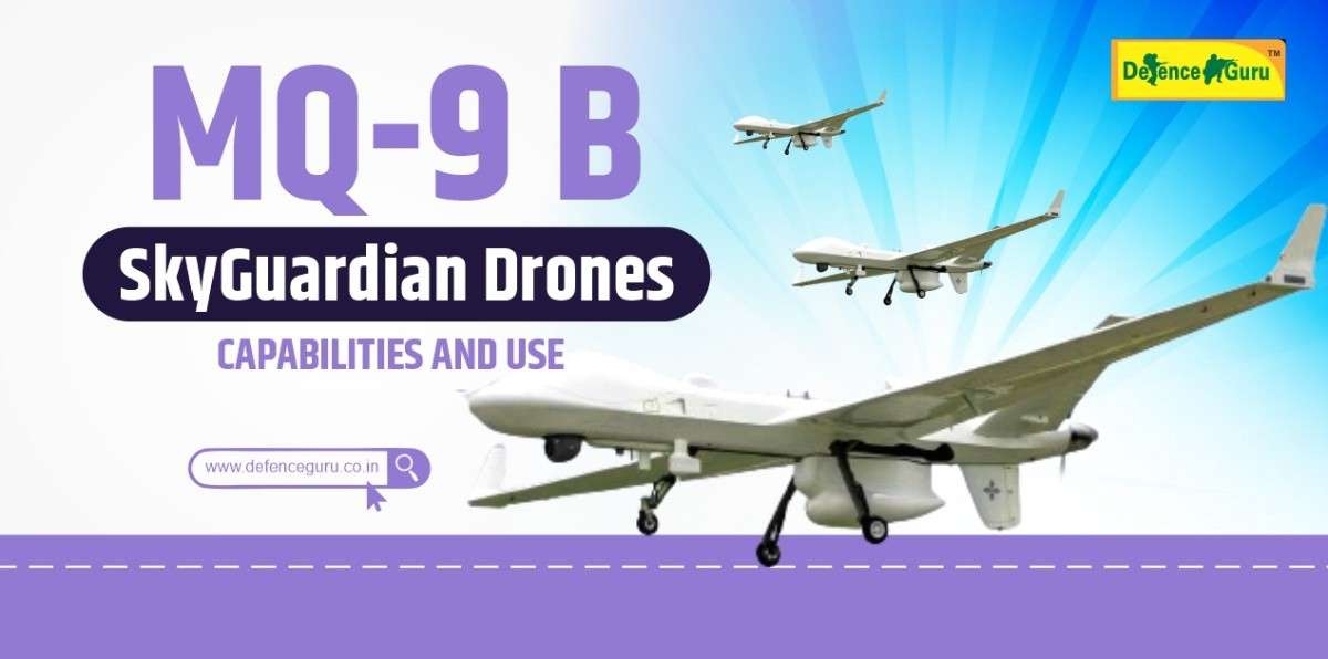 MQ-9 B SkyGuardian Drones: Capabilities and Use