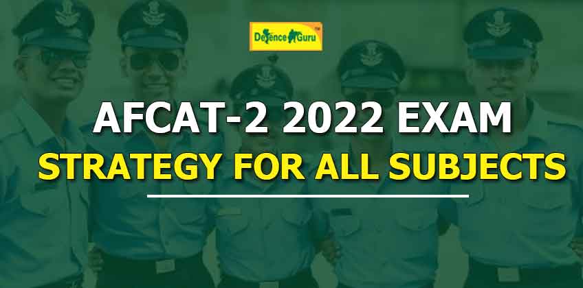 AFCAT-2 2022 Exam Strategy for All Subjects - Check Syllabus, Exam Pattern