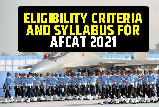 Eligibility Criteria and Syllabus for AFCAT 2021