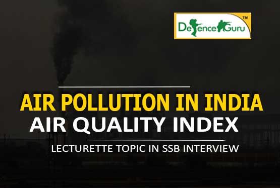 AIR POLLUTION IN INDIA - AIR QUALITY INDEX for Lecturette in SSB