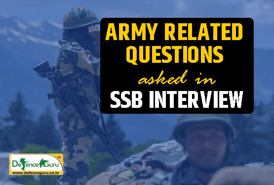 Army Related Questions Asked in SSB Interview