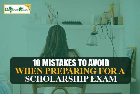 10 Mistakes To Avoid When Preparing For A Scholarship Exam