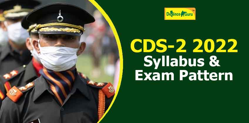CDS Syllabus and Exam Pattern for CDS-2 2022 Exam