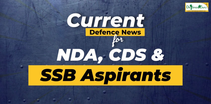 Current Defence News for SSB Interview Preparation