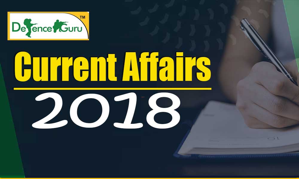 Current Affairs Capsule 2018 for NDA CDS and Others Exam
