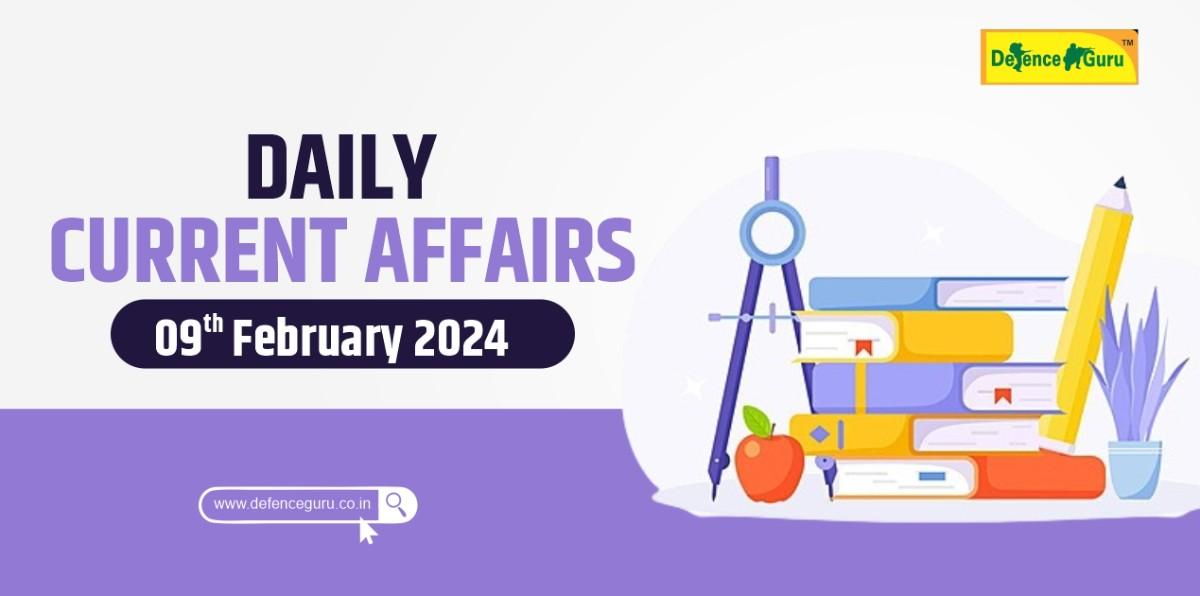 Daily GK Update - 9th February 2024 Current Affairs