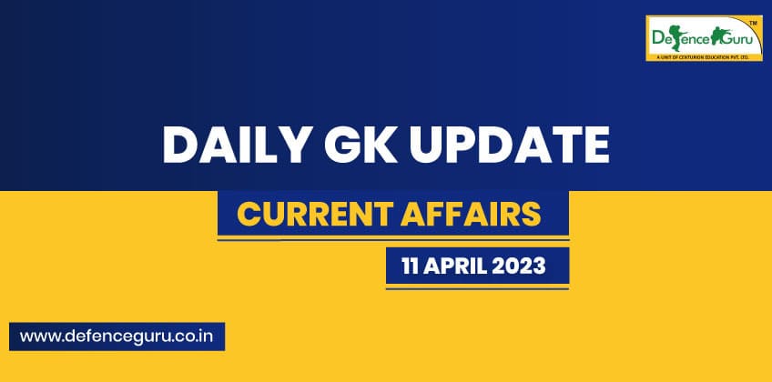 Daily GK Update - 11th April 2023 Current Affairs