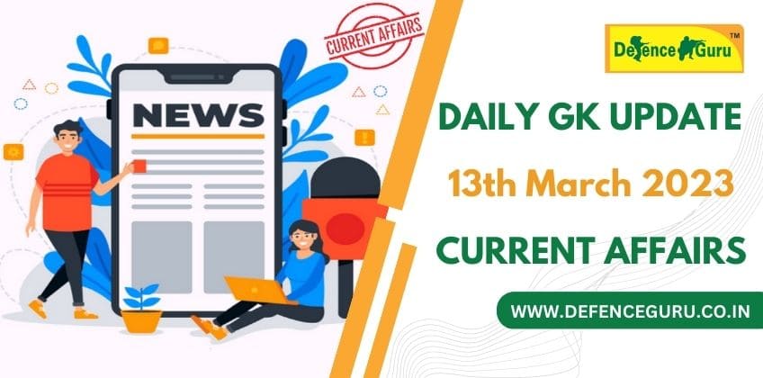 Daily GK Update - 13th March 2023 Current Affairs