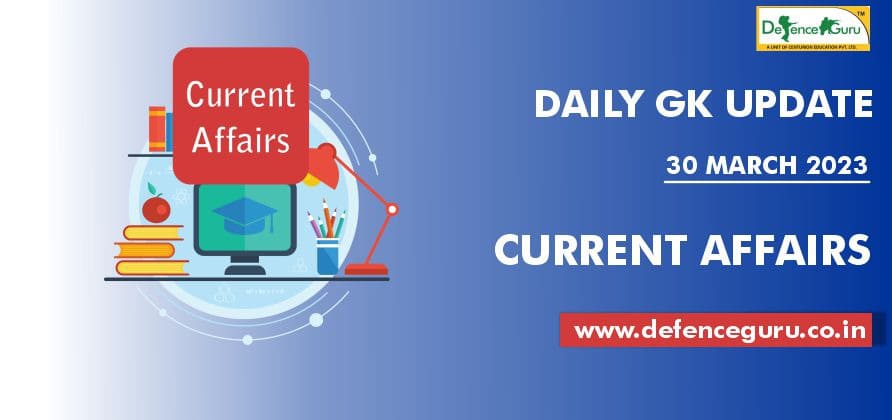 Daily GK Update - 30th March 2023 Current Affairs