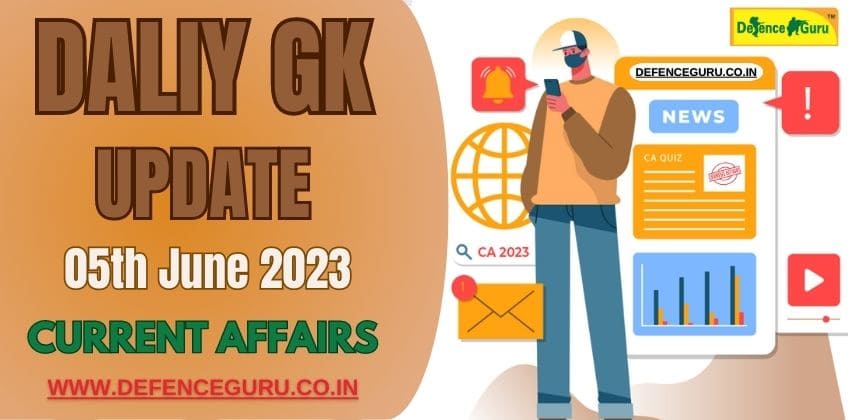 Daily GK Update - 05th June 2023 Current Affairs