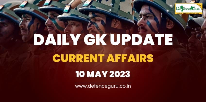 Daily GK Update - 10th May 2023 Current Affairs