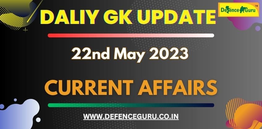 Daily GK Update - 22nd May 2023 Current Affairs