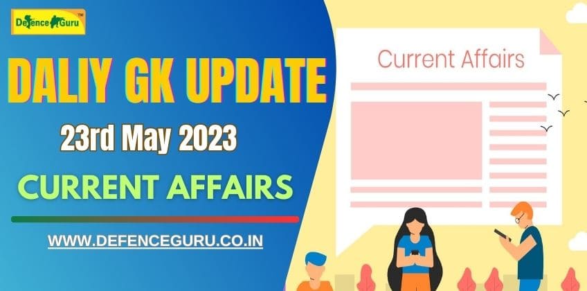 Daily GK Update - 23rd May 2023 Current Affairs