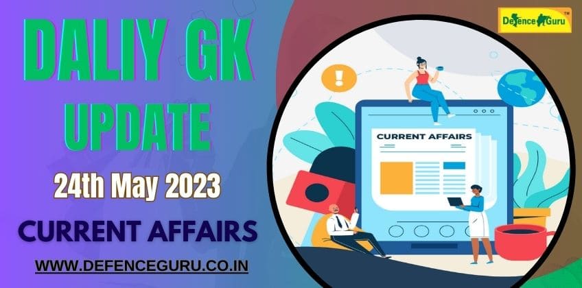 Daily GK Update - 24th May 2023 Current Affairs