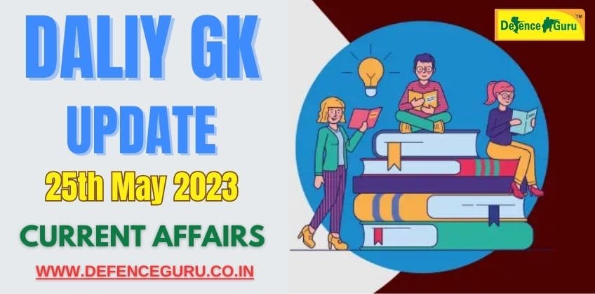 Daily GK Update - 25th May 2023 Current Affairs