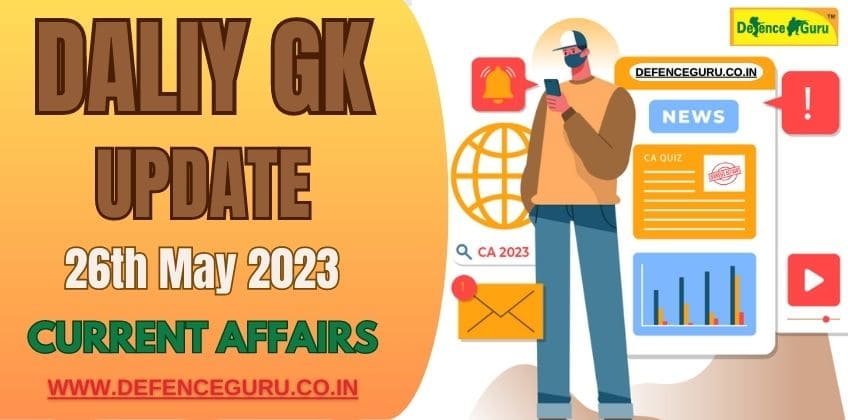 Daily GK Update - 26th May 2023 Current Affairs