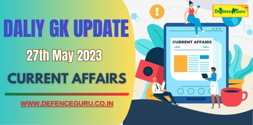 Daily GK Update - 27th May 2023 Current Affairs