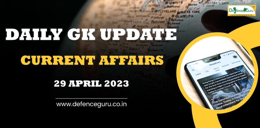 Daily GK Update - 29th April 2023 Current Affairs