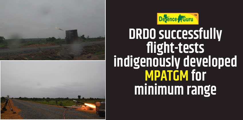 DRDO successfully flight-tests indigenously developed MPATGM for minimum range