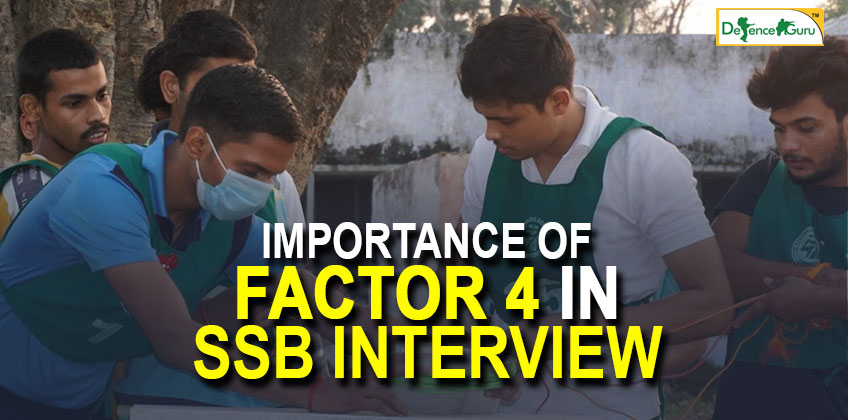 IMPORTANCE OF FACTOR 4 IN SSB INTERVIEW
