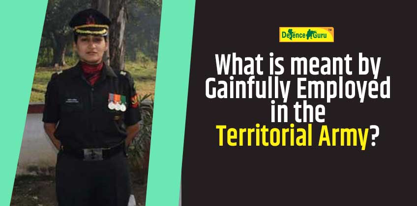 What is meant by Gainfully Employed in the Territorial Army?
