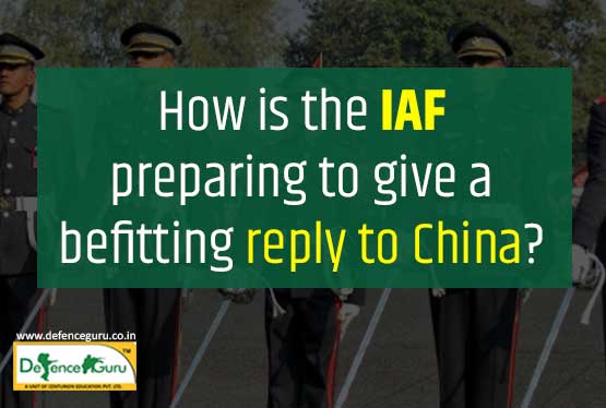 How is the IAF preparing to give a befitting reply to China?