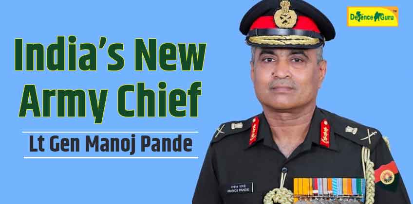 India’s New Army Chief - Lt Gen Manoj Pande