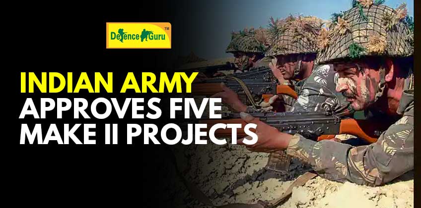 Indian Army Approves 5 Make II Projects Giving Atmanirbharta a Kickstart