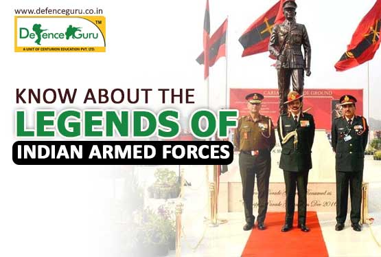 Know About the Legends of Indian Armed Forces
