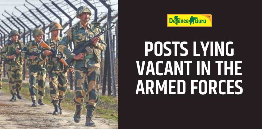 POSTS LYING VACANT IN THE ARMED FORCES