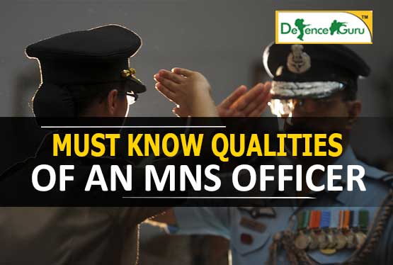 Must Know Qualities Of An MNS Officer