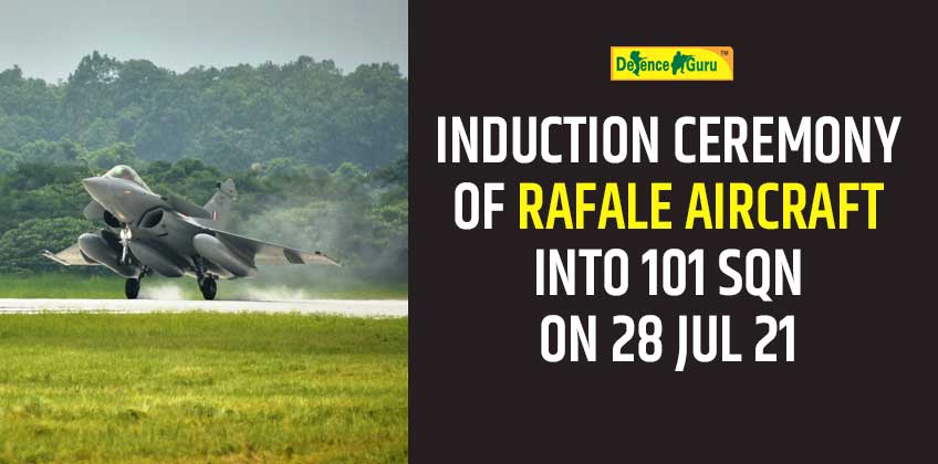 Induction Ceremony Of Rafale Aircraft into 101 Sqn on 28 Juy 2021