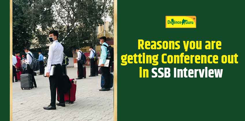Reasons you are getting Conference out in SSB Interview