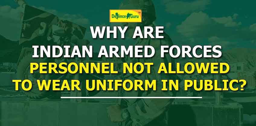 Why are Indian Armed Forces personnel not allowed to wear uniform in public?