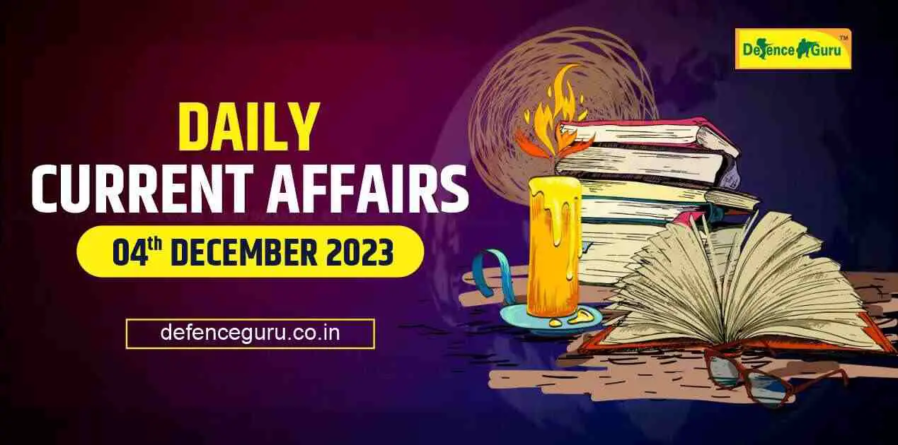 Daily GK Update - 04 Dec 2023 Current Affairs