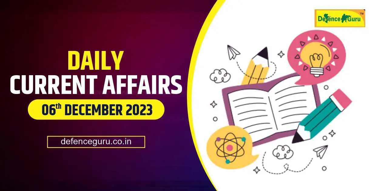 Daily GK Update - 06th December 2023 Current Affairs