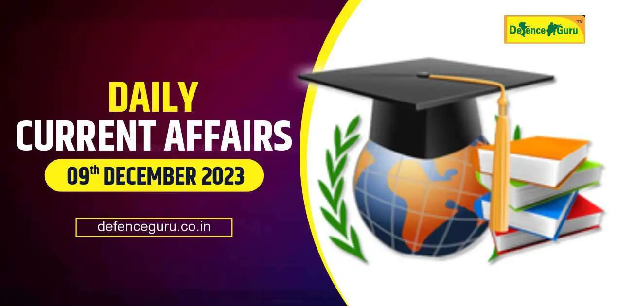 Daily GK Update - 9th December 2023 Current Affairs
