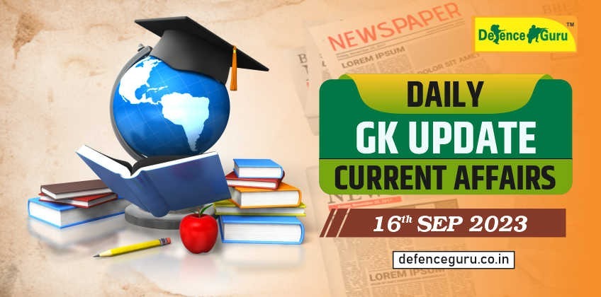 Daily GK Update - 16th September 2023 Current Affairs