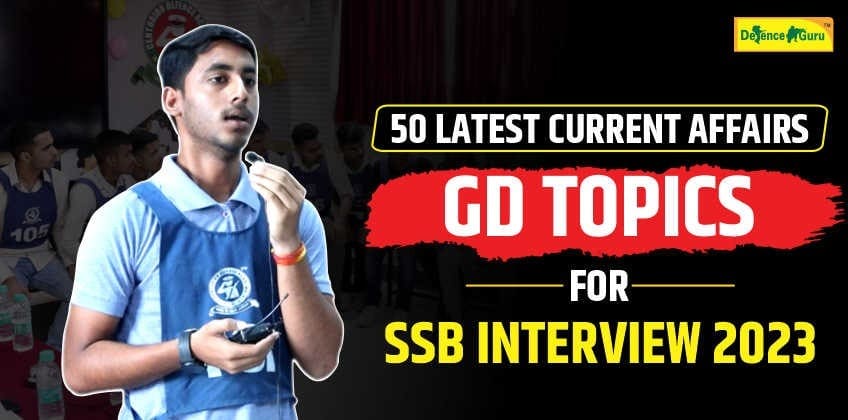 50 Latest Current Affairs GD Topics For SSB Interview 2023