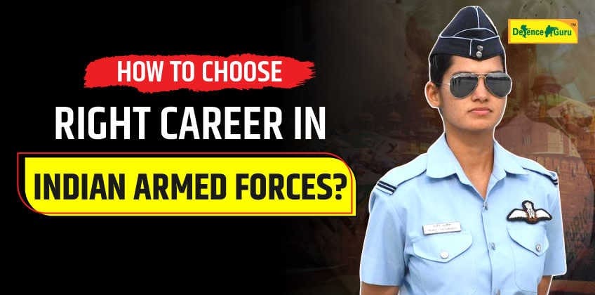 How to choose the right career in the Indian Armed Forces?