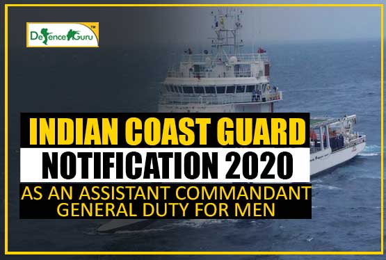 Indian Coast Guard Notification 2020-Assistant Commandant For Men