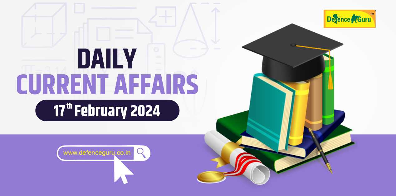 Daily GK Update - 17th February 2024 Current Affairs