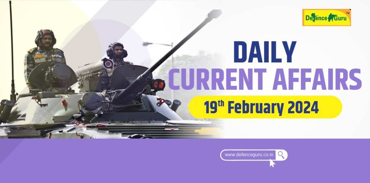 Daily GK Update - 19th February 2024 Current Affairs