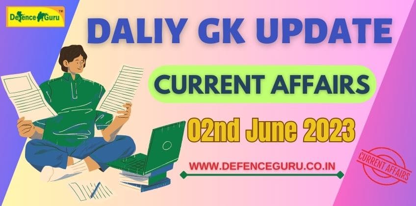Daily GK Update - 02nd June 2023 Current Affairs