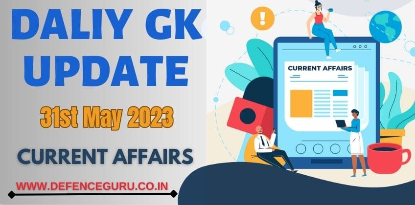 Daily GK Update - 31st May 2023 Current Affairs