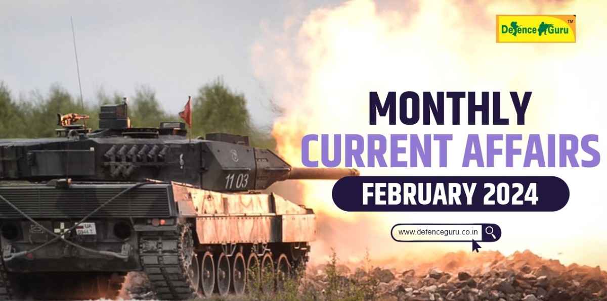 Monthly Current Affairs February 2024 - Defence Guru