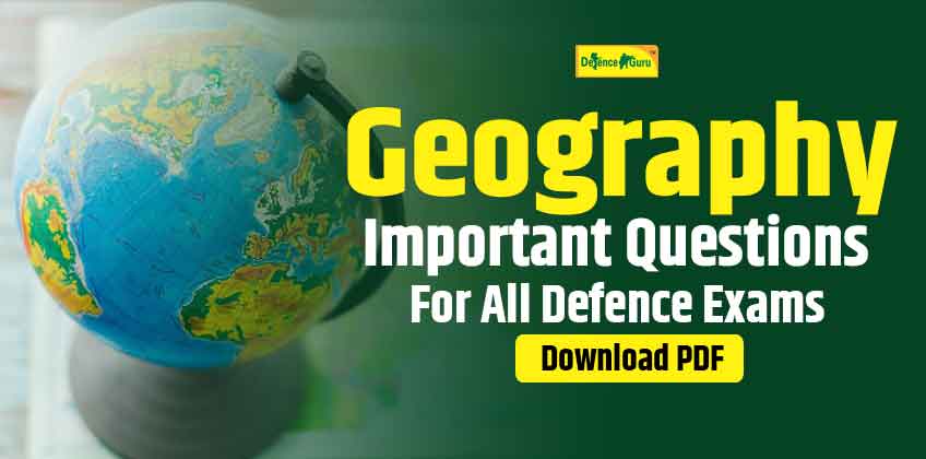 15 Important Geography Questions (MCQs) for NDA, CDS and Other Defence Exams