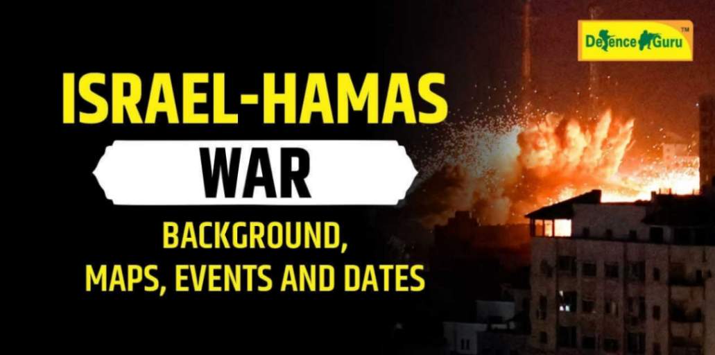 Israel-Hamas War Background, Gaza Maps, Events and Dates